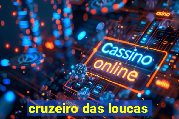 cruzeiro das loucas